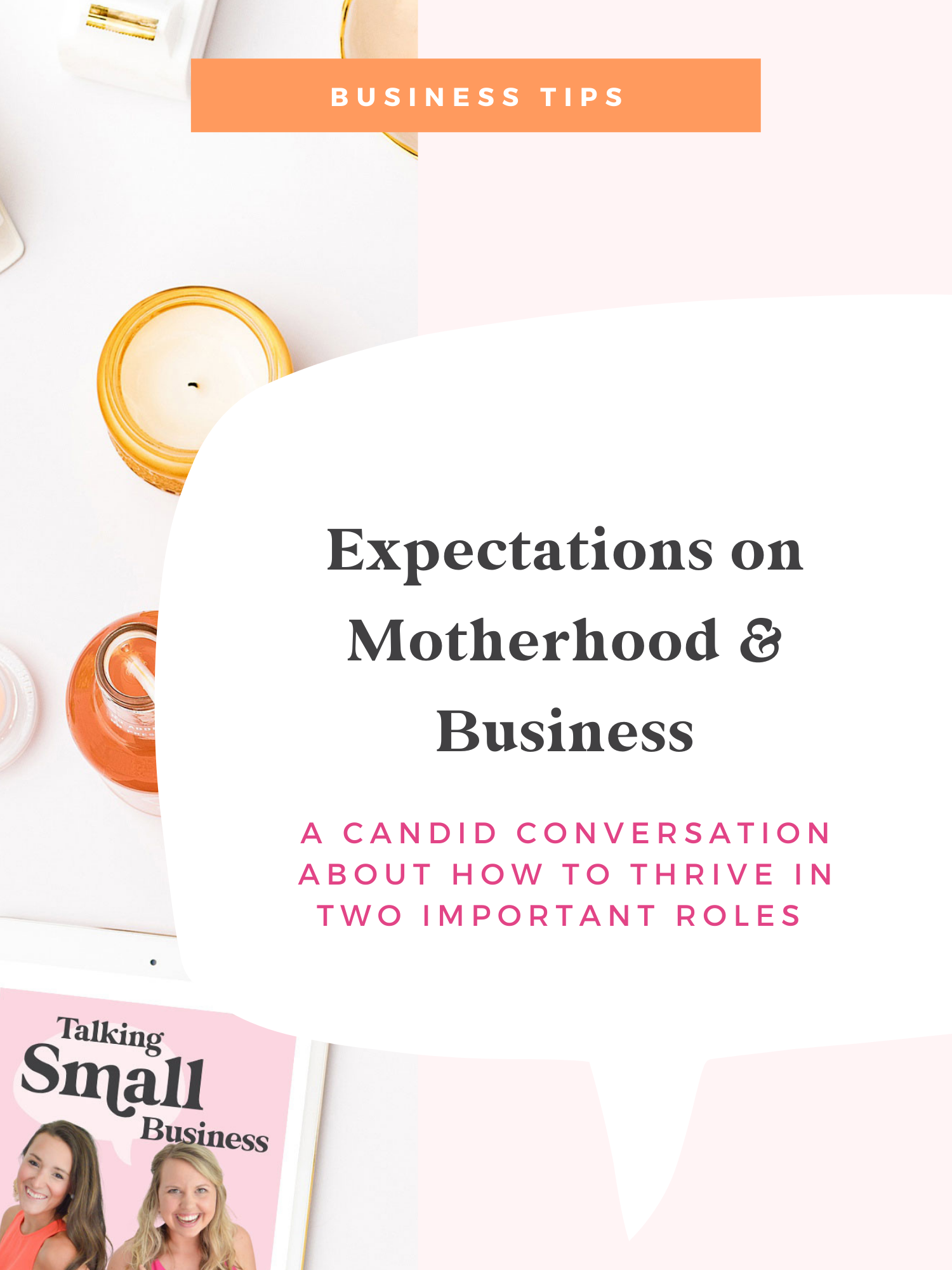 Expectations on Motherhood & Business: A Candid Conversation between Kat Schmoyer and Megan Martin on Talking Small Business