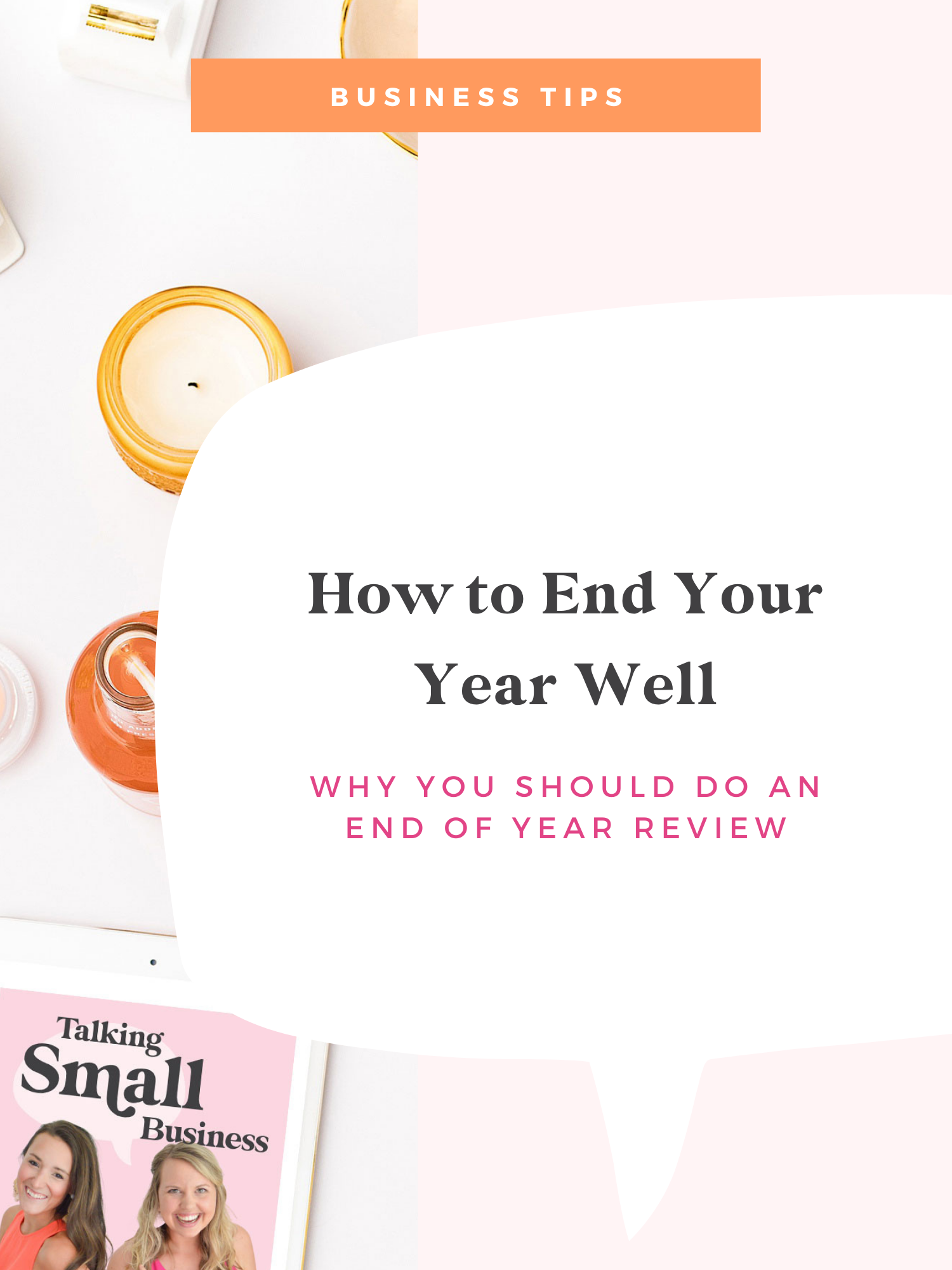 How to End Your Year Well: Doing an End of Year Review, tips from Kat Schmoyer on the Talking Small Business Podcast - and free worksheet