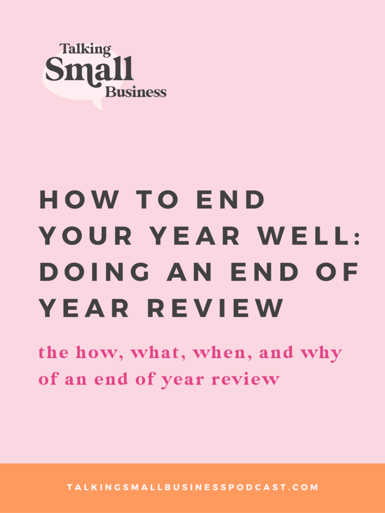 How to End Your Year Well: Doing an End of Year Review, tips from Kat Schmoyer on the Talking Small Business Podcast - and free worksheet
